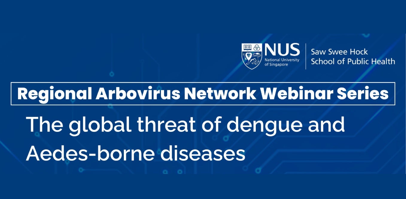 The global threat of dengue and Aedes-borne diseases - NUS School of ...