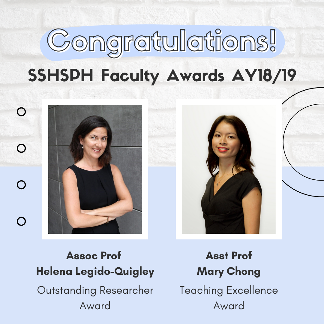 A/Prof Helena Legido-Quigley and Asst Prof Mary Chong are recipients of the SSHSPH Faculty Awards AY1819